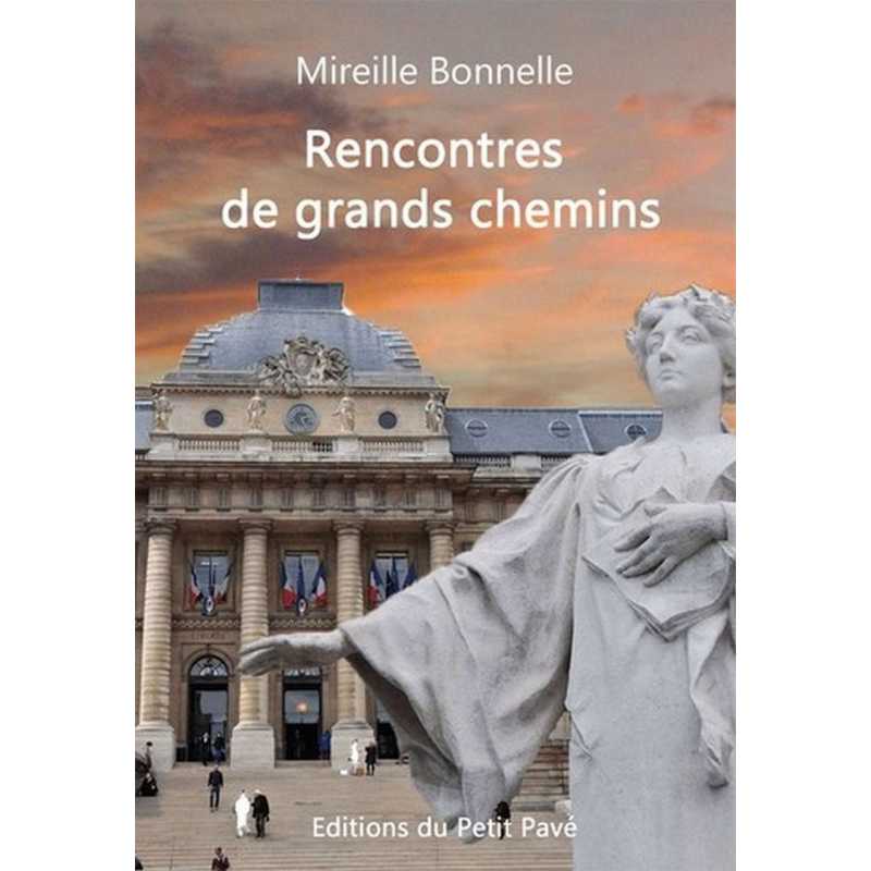 RENCONTRES DE GRANDS CHEMINS De Mireille Bonnelle Ed. Petit Pavé | 9782847123968 |