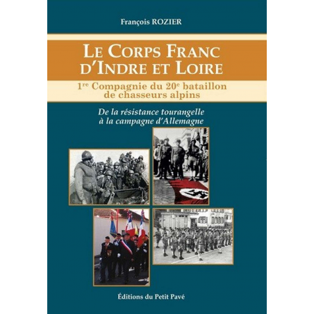 LE CORPS FRANC D'INDRE ET LOIRE 1er COMPAGNIE DU 20eme BATAILLON DE CHASSEURS ALPINS Ed. Petit Pavé | 9782847125085 |