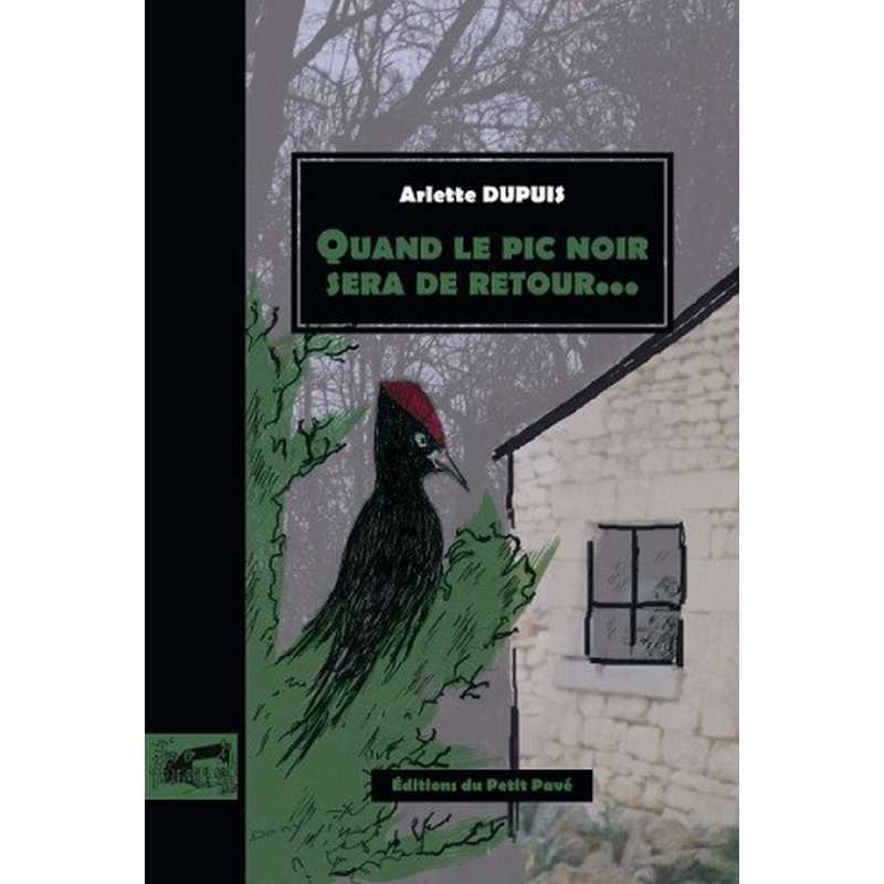 QUAND LE PIC NOIR SERA DE RETOUR.... De Arlette Dupuis Ed. Petit Pavé | 9782847124996 |