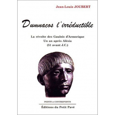 DUMNACOS L’IRRÉDUCTIBLE La révolte des Gaulois d'Armorique De Jean-Louis Joubert Ed. Petit Pavé | 9782911587740 |