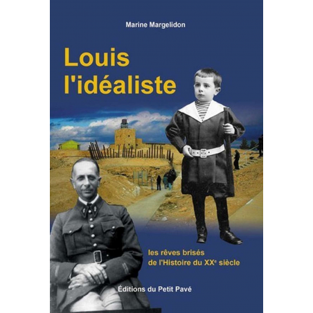 LOUIS L'IDÉALISTE Les rêves brisés de l'Histoire du XXè siècle De Marine Margelidon Ed. Petit Pavé | 9782847123708 |