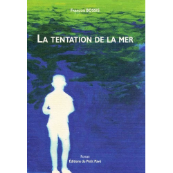 LA TENTATION DE LA MER De François Bossis Ed. Petit Pavé | 9782847121681 |