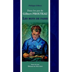 Livre DANS LES PAS DE GILBERT PROUTEAU Les mots de passe De Gilbert Prouteau Ed. Petit Pavé 9782847123791