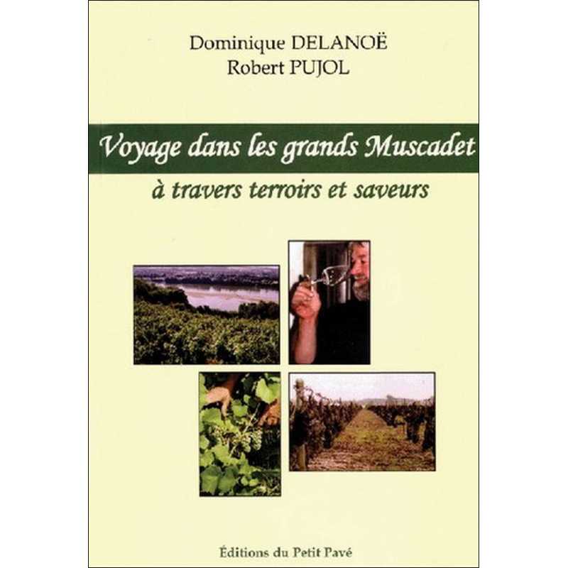 Livre VOYAGE DANS LES GRANDS MUSCADET De Dominique Delanoë Ed. Petit Pavé 9782847120431