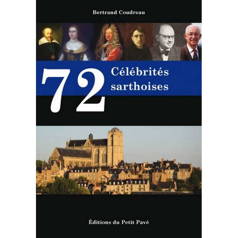 Livre 72 CÉLÉBRITÉS SARTHOISE De Bertrand Coudreau Ed. Petit Pavé 9782847124699