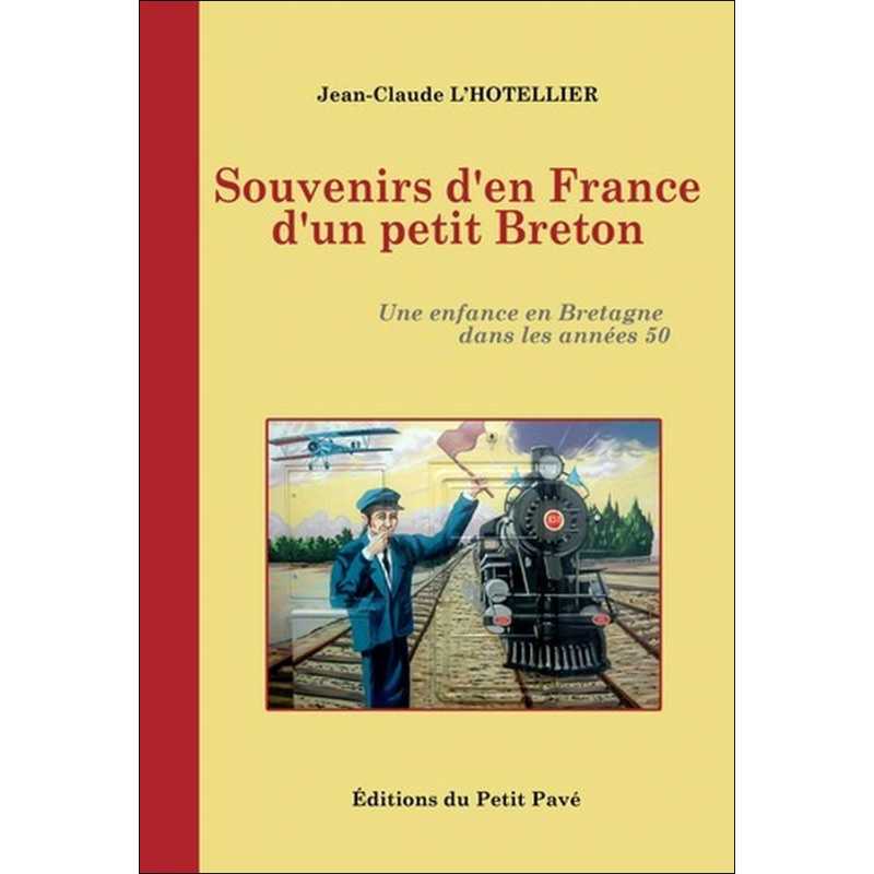 Livre SOUVENIRS D'EN FRANCE D'UN PETIT BRETON une enfance en Bretagne dans les années 50 Ed. Petit Pavé 9782847122411