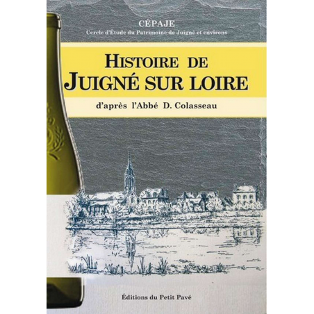 HISTOIRE DE JUIGNÉ SUR LOIRE De Daniel Colasseau Ed. Petit Pavé | 9782847124156 |