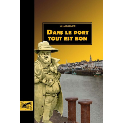 Livre DANS LE PORT TOUT EST BON De Michel Moinier Ed. Petit Pavé 9782847123258