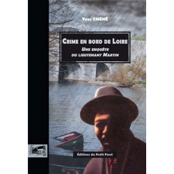 Livre CRIME EN BORD DE LOIRE Une enquête du lieutenant Martin De Yves Chené Ed. Petit Pavé 9782847122985