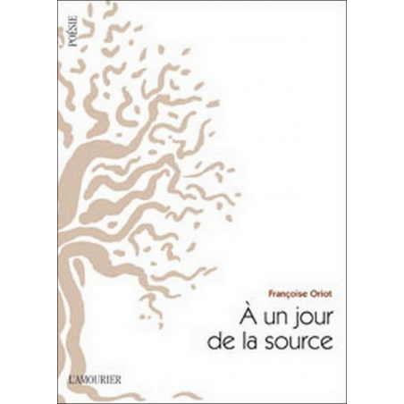 A un jour de la source De Françoise Oriot Ed. Amourier | 9782364180284 |