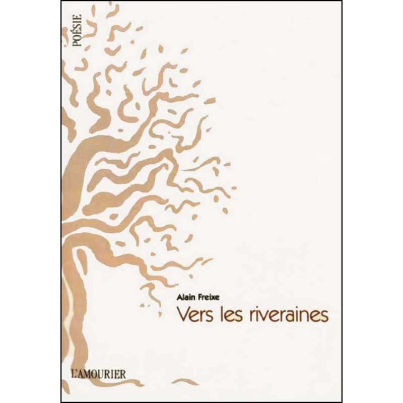 Vers les riveraines De Alain Freixe Ed. Amourier | 9782915120905 |