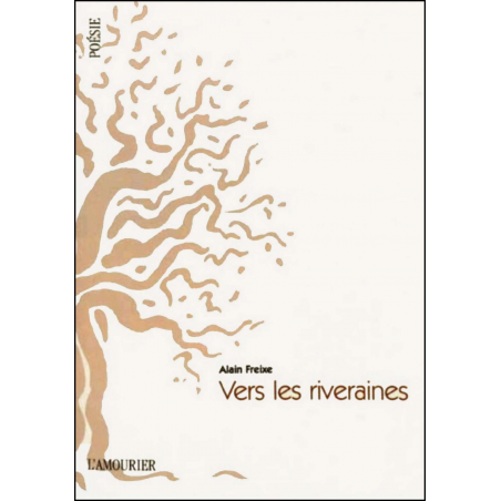 Vers les riveraines De Alain Freixe Ed. Amourier | 9782915120905 |