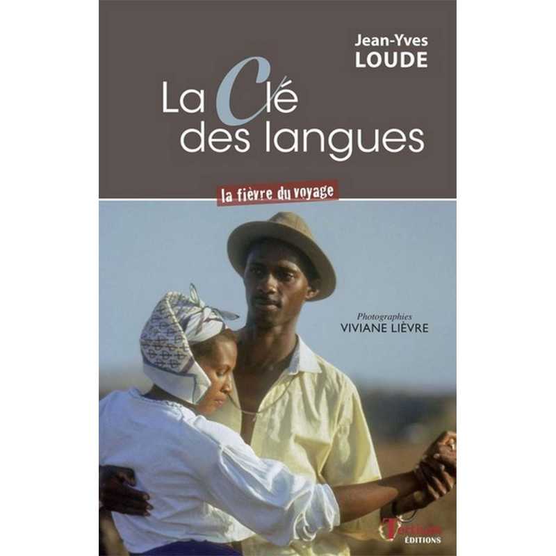 La clé des langues : la fièvre du voyage De Jean-Yves Loude Ed. Tertium | 9782368482681 |
