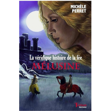 La véridique histoire de la fée Mélusine de Michèle Perret Ed. Tertium | 9782368481561 |
