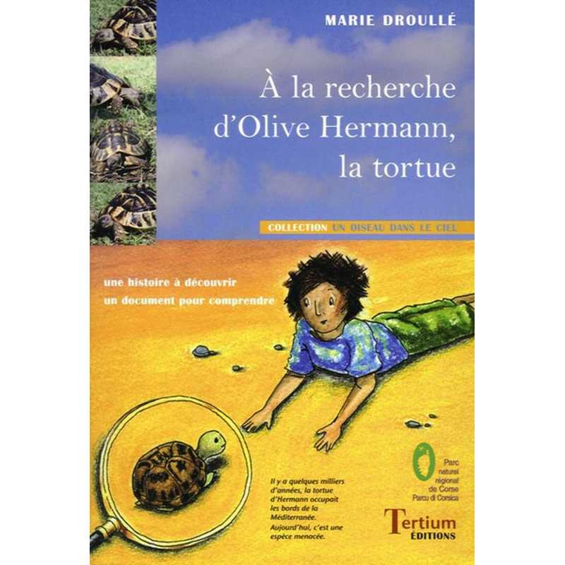 A la recherche d ’Olive HERMANN la tortue de Marie DROULLE Ed. Tertium | 9782916132082 |