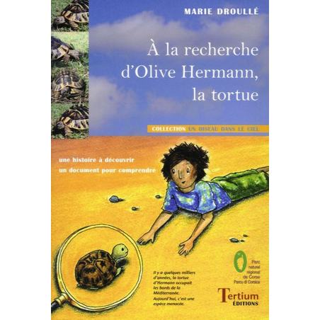 A la recherche d ’Olive HERMANN la tortue de Marie DROULLE Ed. Tertium | 9782916132082 |