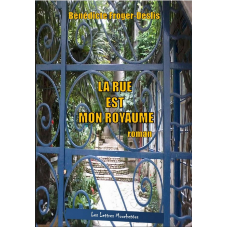 LA RUE EST MON ROYAUME De Bénédicte Froger-Deslis Ed. Lettres Mouchetées | 9791095999089 |