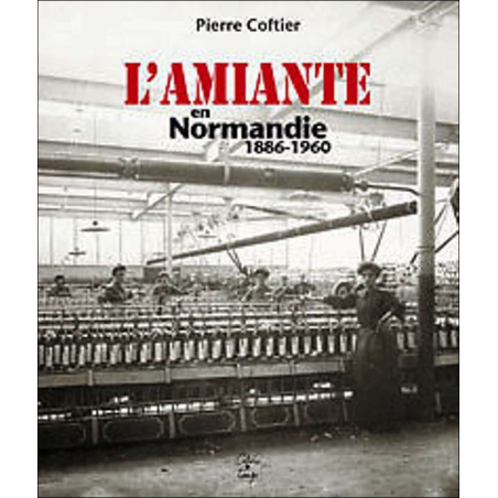L ’AMIANTE en Normandie 1886 - 1960 / Cahiers du temps | 9782355070457 |