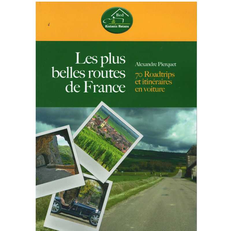 LES PLUS BELLES ROUTES DE FRANCE - 70 Roadtrip et itinéraires en voiture | 9782362140402 |