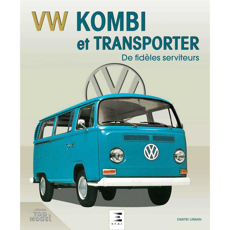 VW Kombi et Transporter De fidèles serviteurs / Dimitri Urbain Edition ETAI | 9782726895948 |