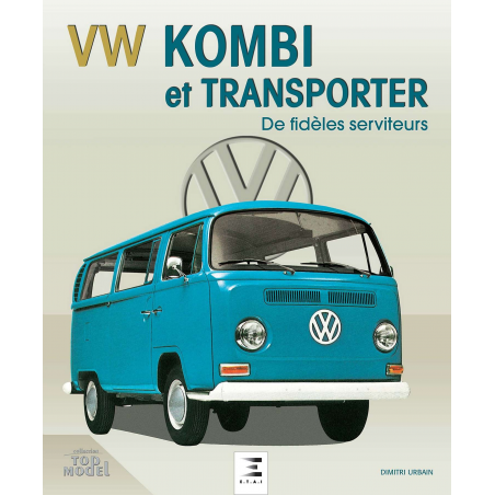 VW Kombi et Transporter De fidèles serviteurs / Dimitri Urbain Edition ETAI | 9782726895948 |