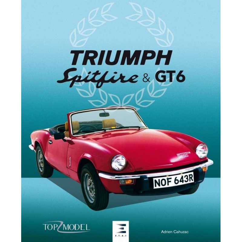 Triumph Spitfire & GT6 De Adrien Cahuzac Ed. ETAI | 9791028302245 |