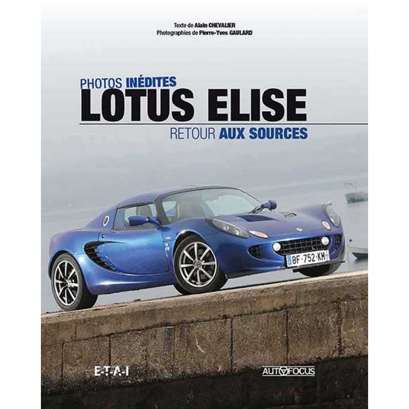 Lotus Elise la fine fleur anglaise De Alain Chevalier Ed. ETAI | 9791028300746 |