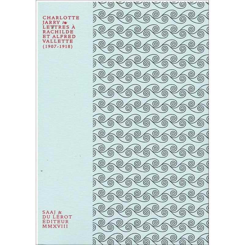 CHARLOTTE JARRY, LETTRES A RACHILDE ET ALFRED VALLETTE 1907-1918 | 9782355481314 |