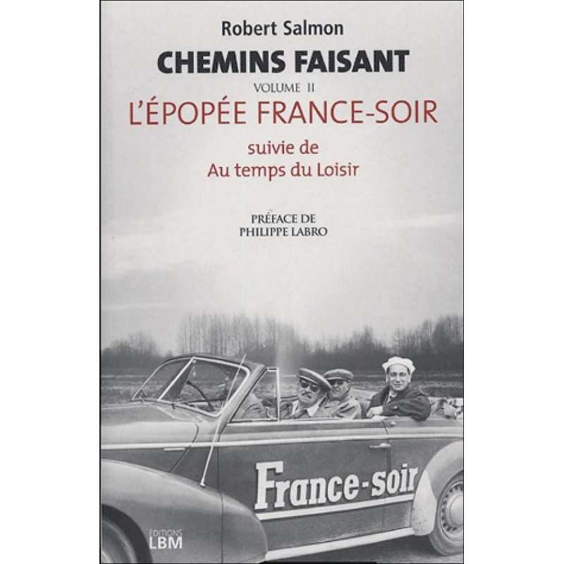 Chemins Faisant Tome 2, L’Épopée France-Soir Suivie De Au Temps Des Moisirs | 9782915347333 |