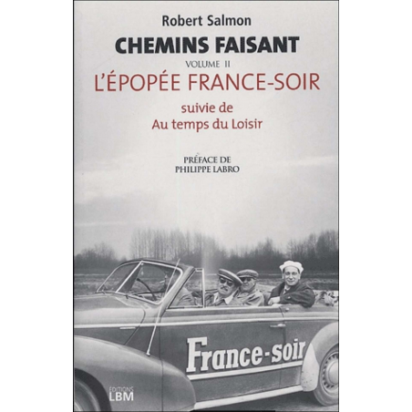 Chemins Faisant Tome 2, L’Épopée France-Soir Suivie De Au Temps Des Moisirs | 9782915347333 |