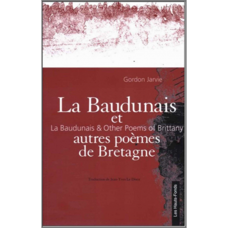 La Baudunais et autres poèmes de Bretagne de Gordon JARVIE Ed. Les Hauts-Fonds | 9782953233247 |
