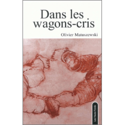 Dans les wagons-cris, d'Olivier Matuszewski Ed. Les Hauts-Fonds | 9782919171064 |