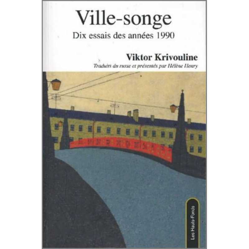 Ville-songe, Dix essais des années 1990, par Viktor Krivouline Ed. Les Hauts-Fonds | 9782919171132 |