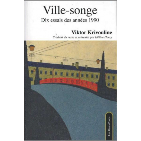 Ville-songe, Dix essais des années 1990, par Viktor Krivouline Ed. Les Hauts-Fonds | 9782919171132 |