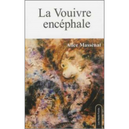 La Vouivre encéphale, d'Alice Massénat Ed. Les Hauts-Fonds | 9782919171040 |