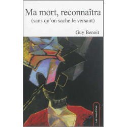 Ma mort, reconnaîtra : sans qu'on sache le versant De Guy Benoît Ed. les Hauts-Fonds | 9782919171088 |