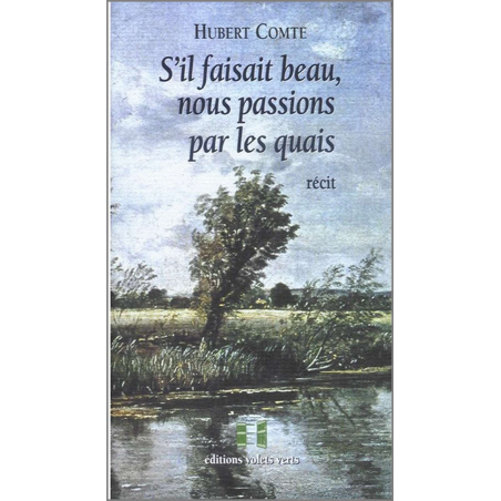 S ’il faisait beau, nous passions par les quais de Hubert COMTE Ed. volets Verts | 9782910090104 |