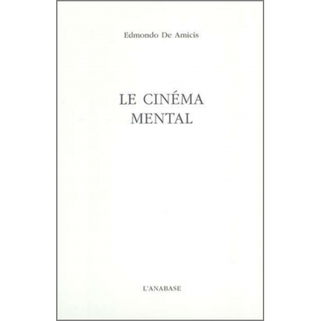 Le cinéma mental de Edmondo De Amicis Ed. l'Anabase | 9782909535289 |