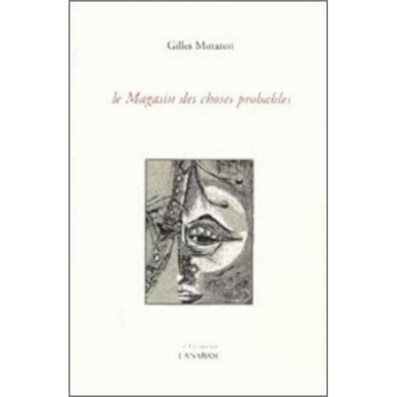 Le magasin des choses probables de Gilles Moraton Ed. l'Anabase | 9782909535128 |