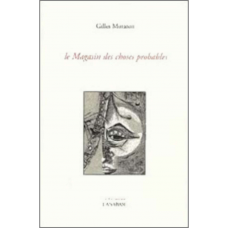 Le magasin des choses probables de Gilles Moraton Ed. l'Anabase | 9782909535128 |