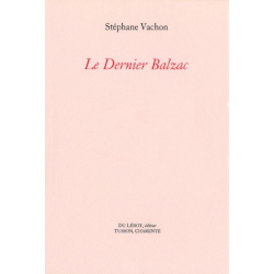 LE DERNIER BALZAC de STEPHANE VACHON | LE DERNIER BALZAC |
