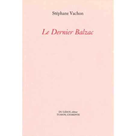 LE DERNIER BALZAC de STEPHANE VACHON | LE DERNIER BALZAC |