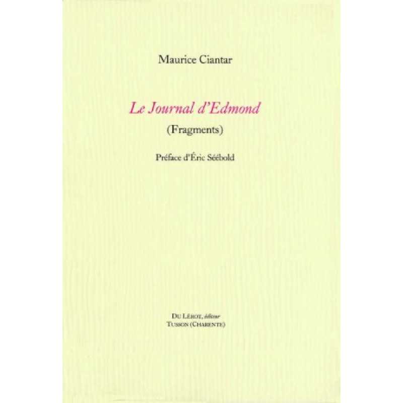 LE JOURNAL D'EDMOND ( Fragments ) de MAURICE CIANTAR | LE JOURNAL D'EDMOND |