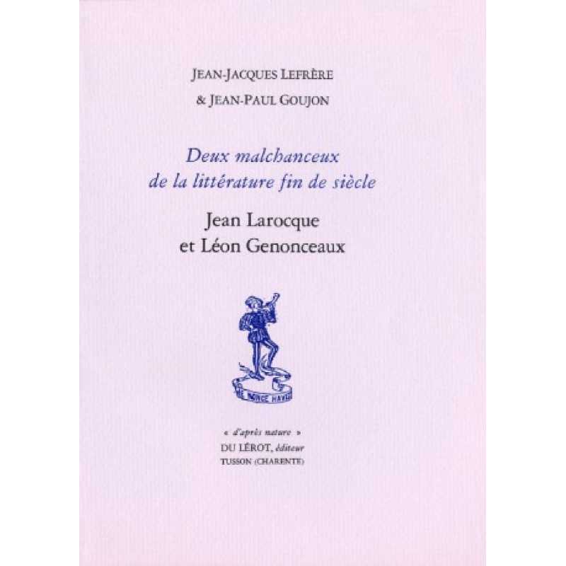 DEUX MALCHANCEUX DE LA LITTÉRATURE FIN DE SIÈCLE de J.J LEFRERE et J.P GOUJON | DEUX MALCHANCEUX |