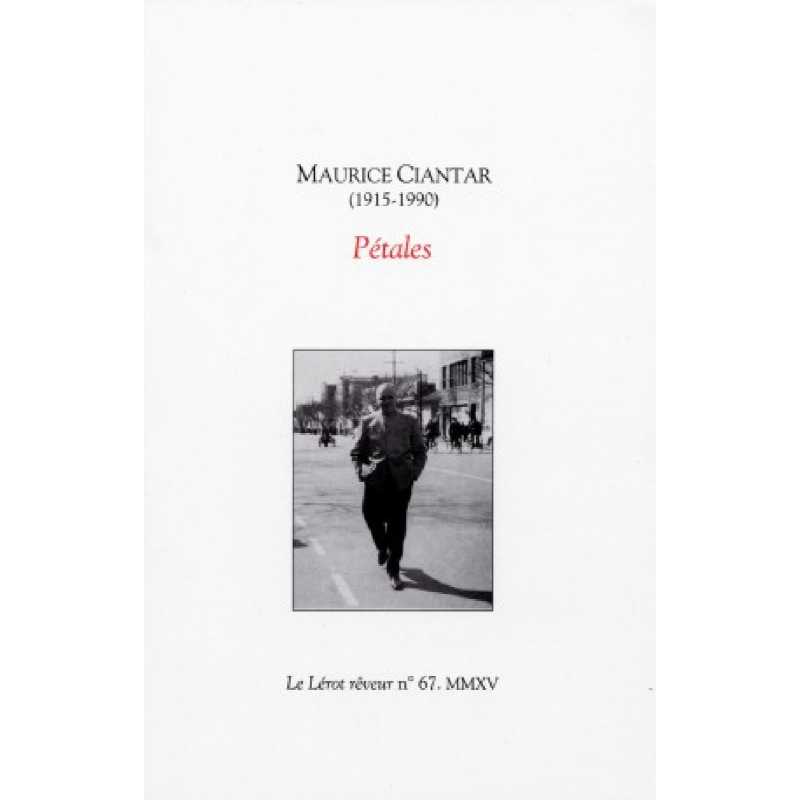 MAURICE CIANTAR 1915-1900 PÉTALES - LE LÉROT REVEUR N° 67 . MMXV | PÉTALES |