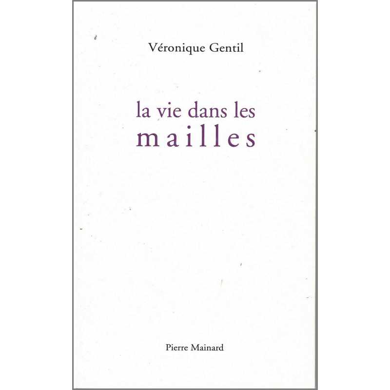 La vie dans les mailles De Véronique Gentil | 9782913751668 |