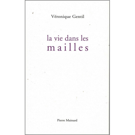 La vie dans les mailles De Véronique Gentil | 9782913751668 |