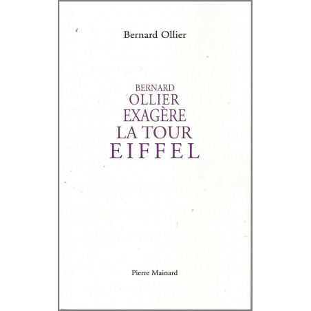 Bernard Ollier Exagère La Tour Eiffel De Bernard Ollier | 9782913751675 |