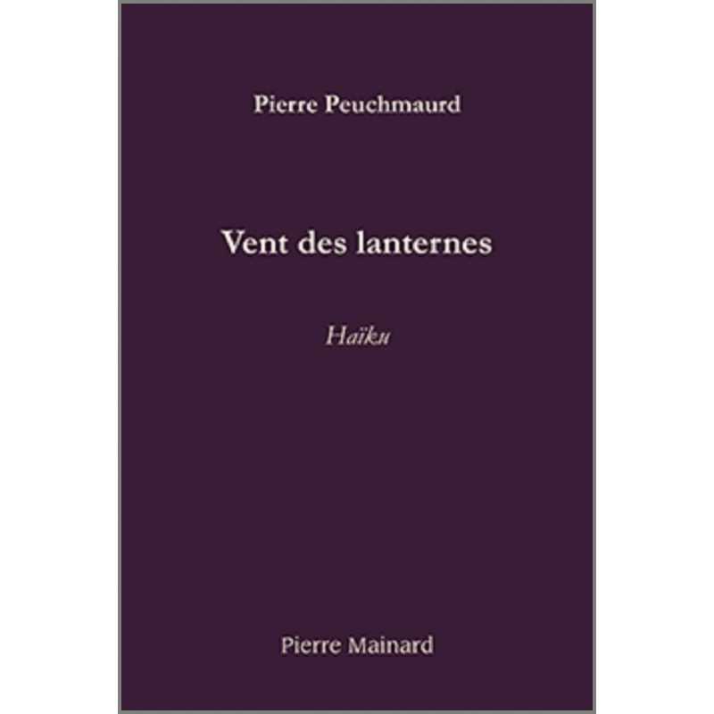 Vent des lanternes : haïku De Pierre Peuchmaurd | 9782913751538 |