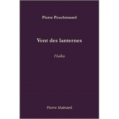 Vent des lanternes : haïku De Pierre Peuchmaurd | 9782913751538 |
